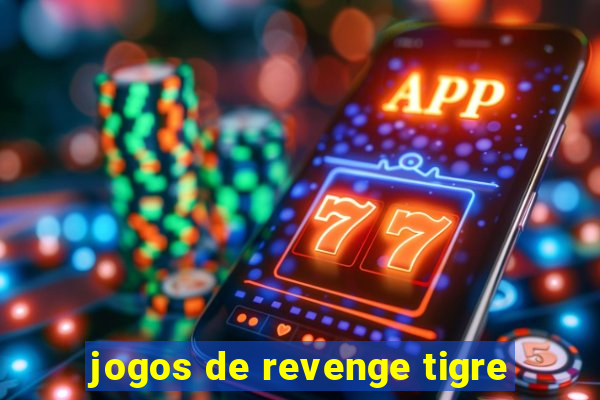 jogos de revenge tigre